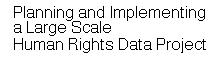 Planning and Implementing a Large Scale Human Rights Data Project
